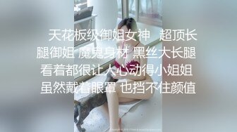 贵在真实，善于撩妹PUA大神附近微聊肉肉大学生妹子，宿舍挡上帘连续肏了2炮，大屁股双峰夹鸡鸡貌似内射4K原版2