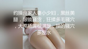 【新片速遞 】  喜爱母狗李丽、调教的很听话❤️张开嘴巴渴望大鸡巴浇灌，让她掰开小穴给各位狼友欣赏！