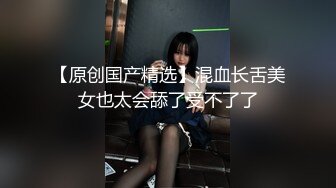 顶级馒头B美穴小女友，高颜值一线天，无毛粉嫩肥穴，大屌往嘴里塞，骑乘深插到底，穿上情趣装狠干