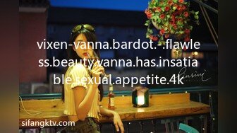 vixen-vanna.bardot.-.flawless.beauty.vanna.has.insatiable.sexual.appetite.4k