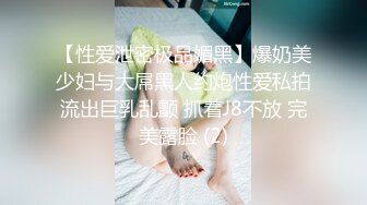 纯约良家少女小哥专约妹子 扣逼摸奶子调情 抬起双脚抽插猛 翘起大屁股后入拿镜头特写抽插