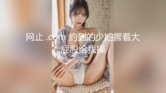 15 妹子一大早就要吃鸡巴，完美口爆，看妹子表情