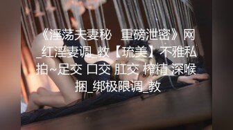 【完整版】骚受干儿子酒店约见猪男胖爸被干爹猛操干射进嘴里